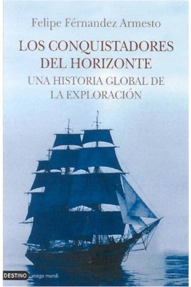 Los conquistadores del horizonte. Una historia global de la exploración