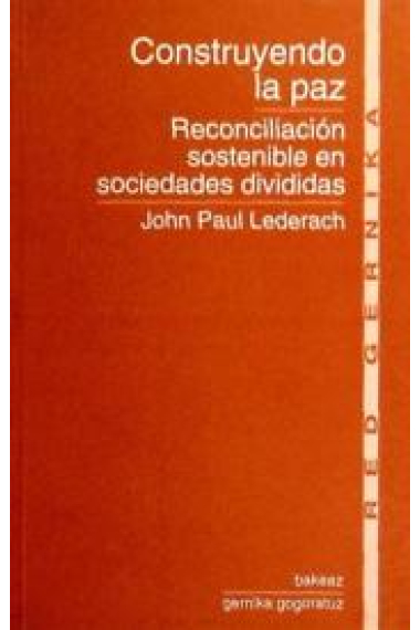 Construyendo la paz. Reconciliación sostenible en sociedades divididas