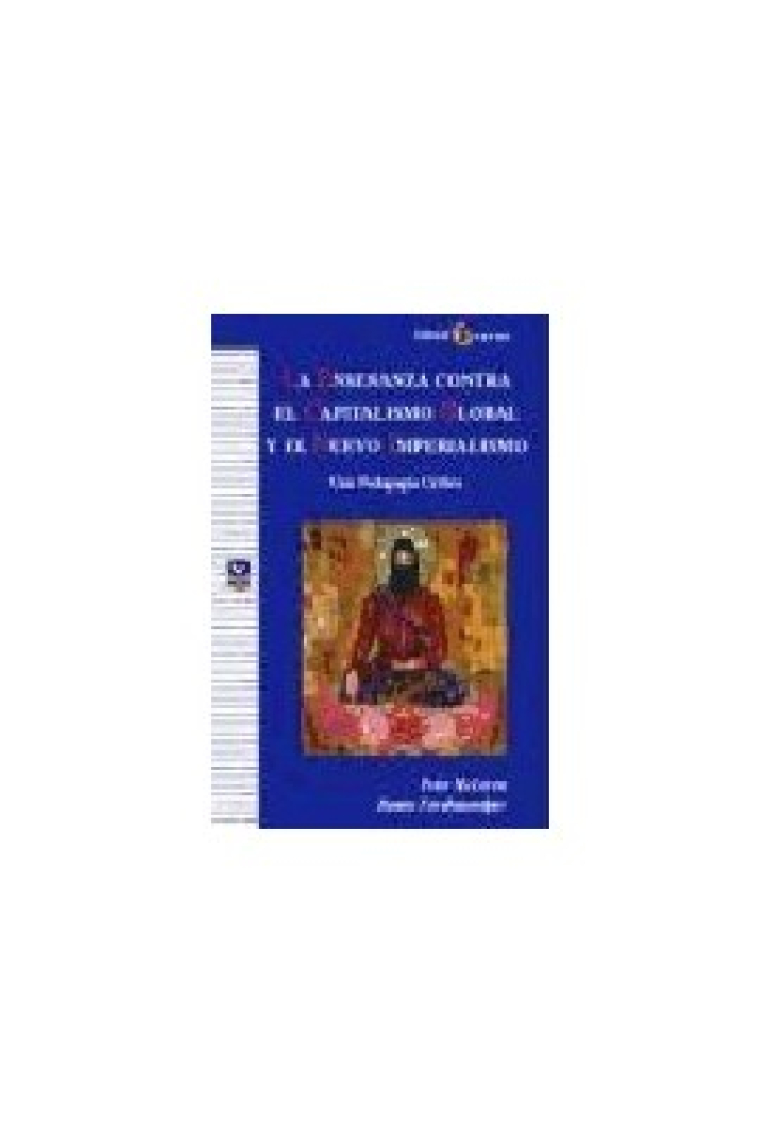 La enseñanza contra el capitalismo global y el nuevo imperialismo. Una pedagogía crítica