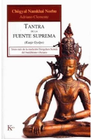 Tantra de la fuente suprema (Kunje Gylepo): texto raíz de la tradición Dzogchen Semde del budismo tibetano