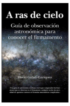 A ras de cielo. Guía de observación astronómica para conocer el firmamento