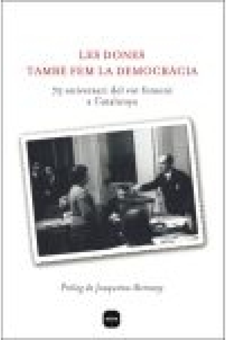 Les dones també fem la democràcia. 75 è. aniversari del vot femení a Catalunya