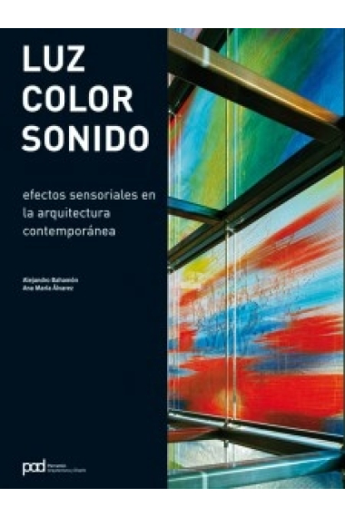 Luz color sonido. Efectos sensoriales en la arquitectura contemporánea