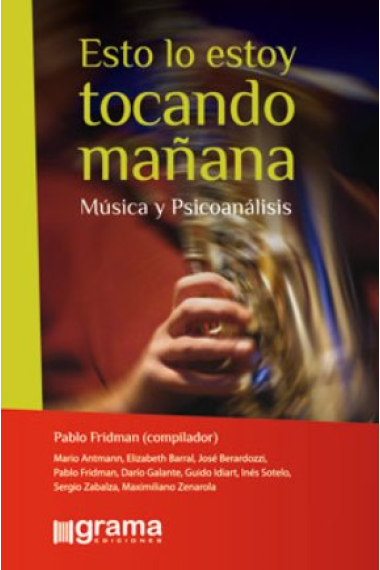 Esto lo estoy tocando mañana : Música y psicoanálisis