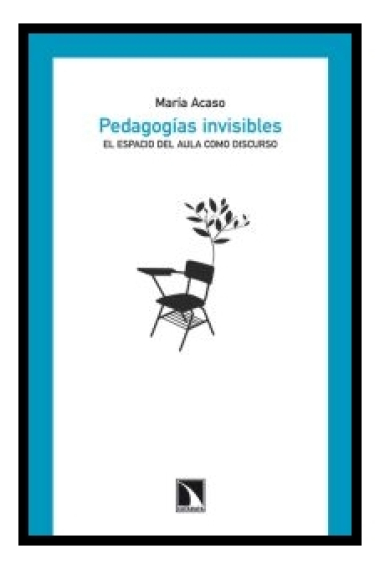 Pedagogia invisibles. El espacio del aula como discurso