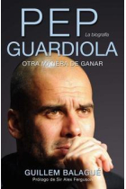 Pep Guardiola. La biografía. Otra manera de ganar