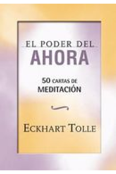 El poder del ahora: 50 cartas de meditación