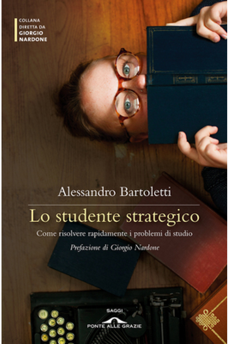 Lo studente strategico. Come risolvere rapidamente i problemi di studio