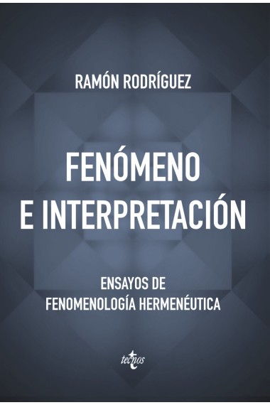 Fenómeno e interpretación: ensayos de fenomenología hermenéutica