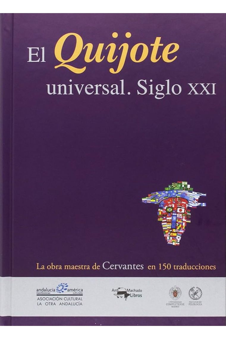 El Quijote universal: siglo XXI (La obra maestra de Cervantes en 150 traducciones)