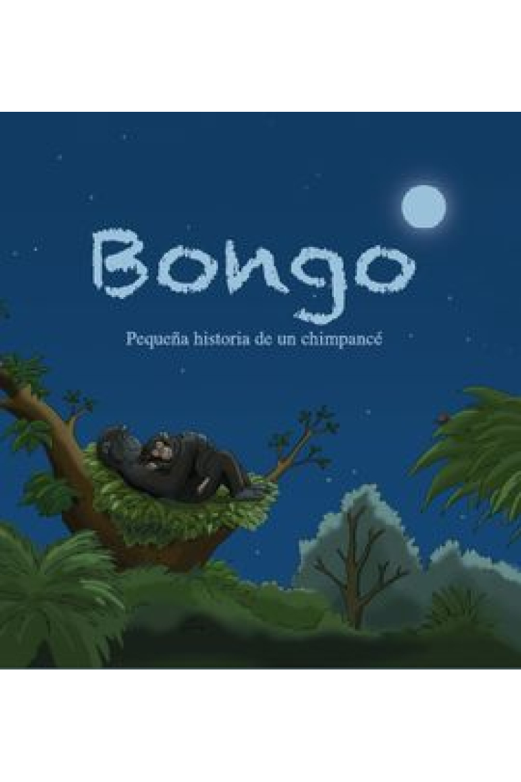 BONGO. Pequeña historia de un chimpancé