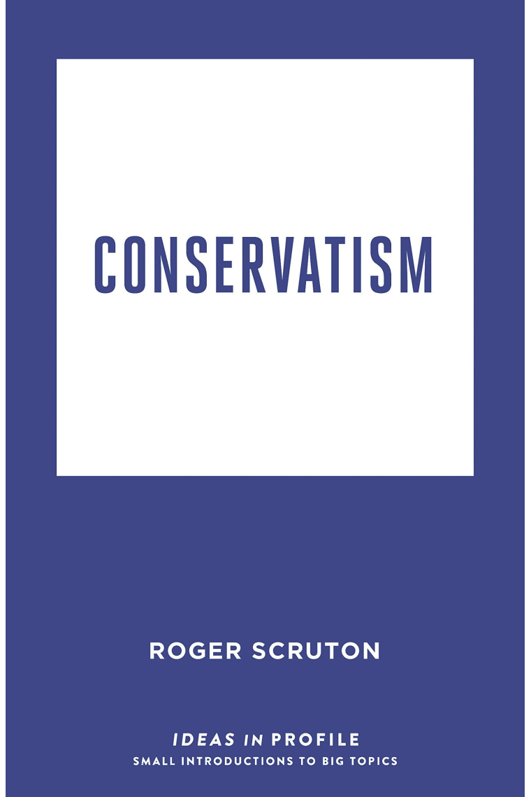 Conservatism: Ideas in Profile