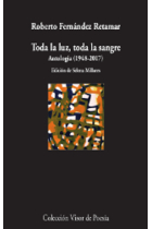 Toda la luz, toda la sangre. Antología (1948-2017)