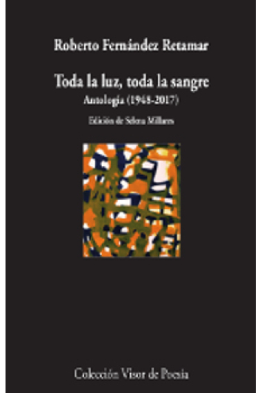 Toda la luz, toda la sangre. Antología (1948-2017)