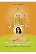 El yoga de Yogananda.El manual de Ananda Yoga para despertar el cuerpo, la mente y el alma