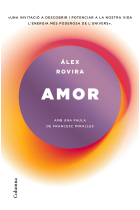 Amor. Una invitació a descobrir i potenciar a la nostra vida l'energia més poderosa de l'univers. Amb una faula de Francesc Miralles