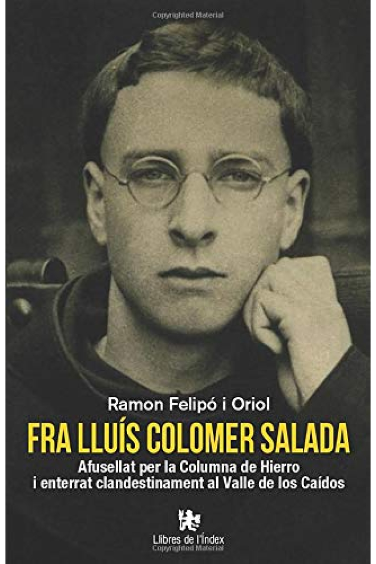 Fra Lluís Colomer Salada. Afusellat per la Columna de Hierro i enterrat clandestinament al Valle de los Caídos