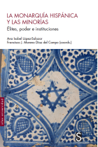La Monarquía Hispánica y las minorías. Élites, poder e instituciones