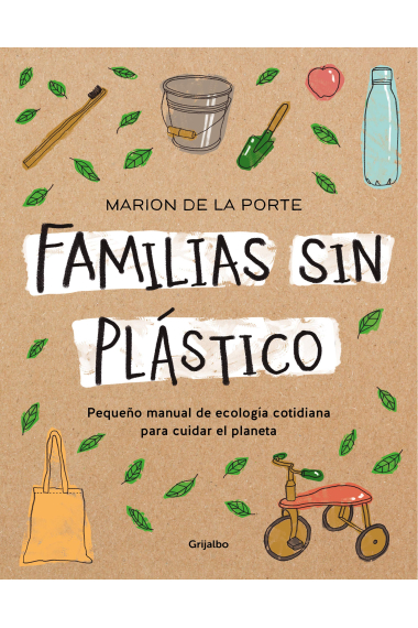 Familias sin plástico. Pequeño manual de ecología cotidiana para cuidar el planeta