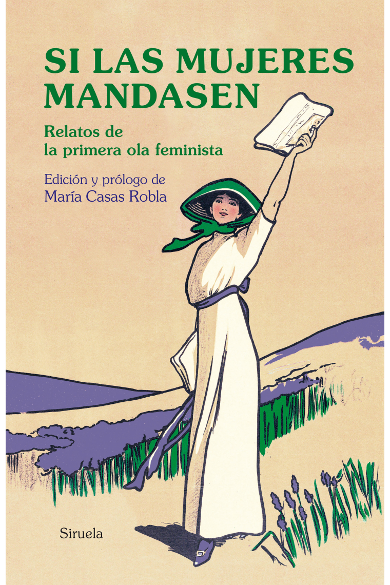 Si las mujeres mandasen. Relatos de la primera ola feminista