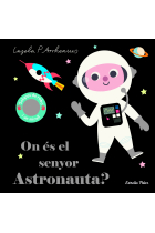 On és el senyor Astronauta?