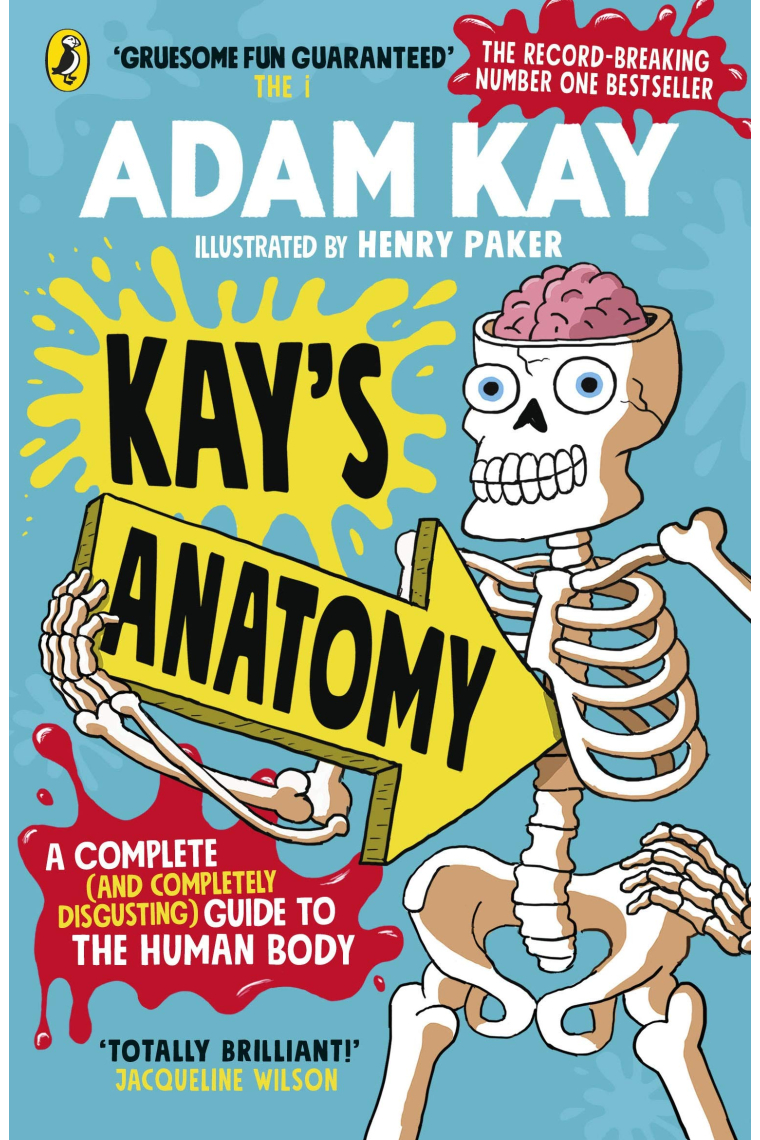 Kay's Anatomy: A Complete (and Completely Disgusting) Guide to the Human Body