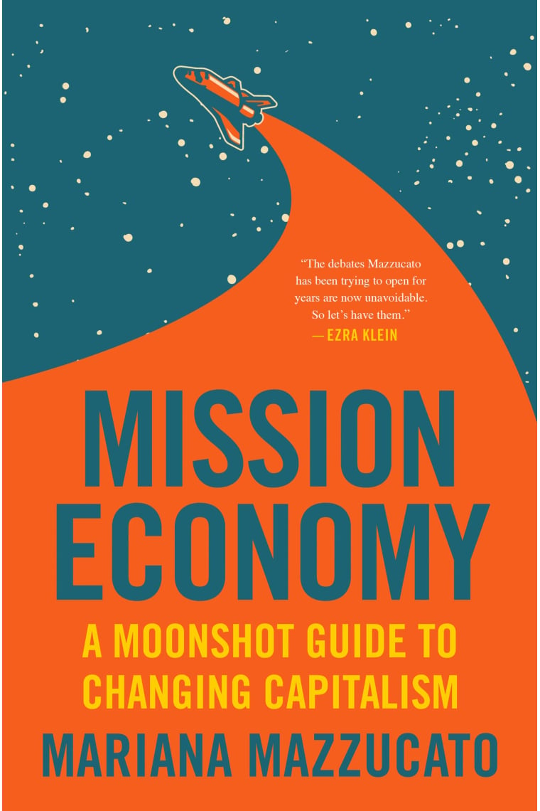 Mission Economy: A Moonshot Guide to Changing Capitalism