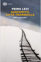 Auschwitz, città tranquilla. Dieci racconti