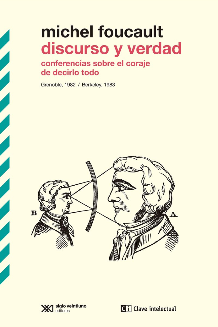 Discurso y verdad: conferencias sobre el coraje de decirlo todo (Grenoble, 1982 / Berkeley, 1983)