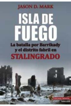 Isla de Fuego. La batalla por Barrikady y el distrito fabril en Stalingrado