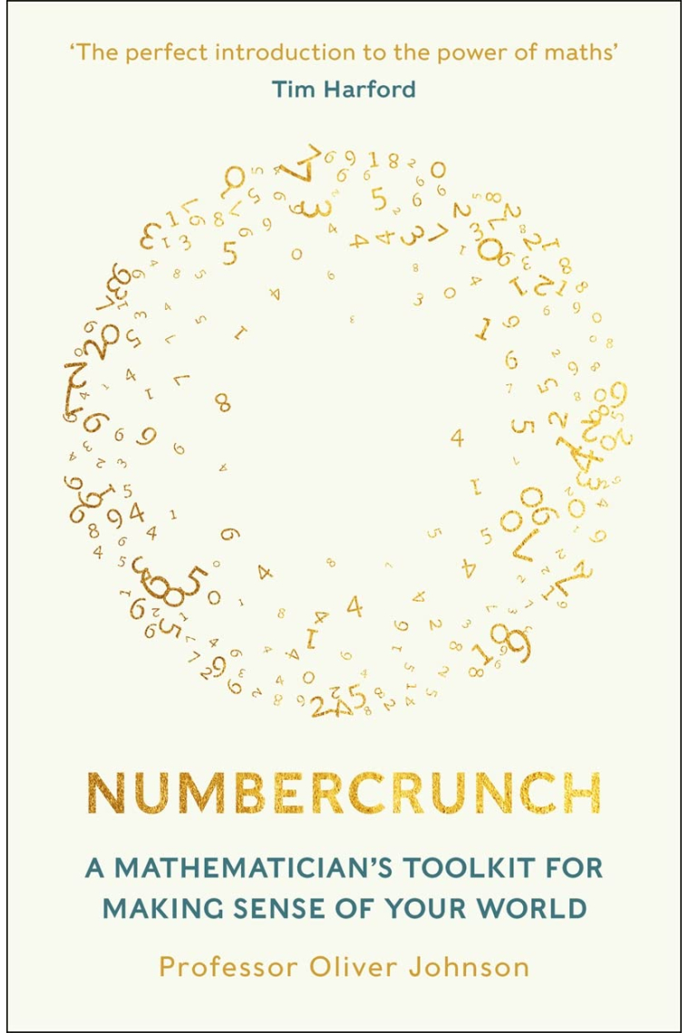 Numbercrunch: A Mathematician's Toolkit for Making Sense of Your World