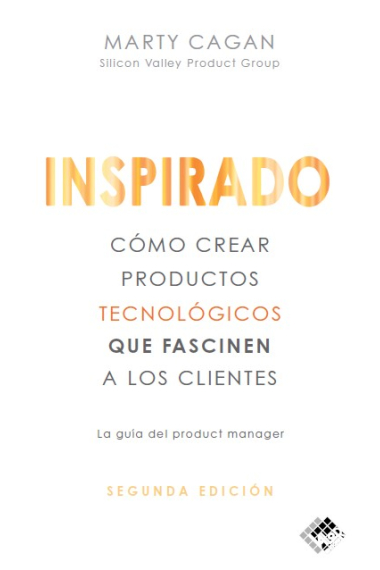 Inspirado. Cómo crear productos tecnológicos que fascinen a los clientes