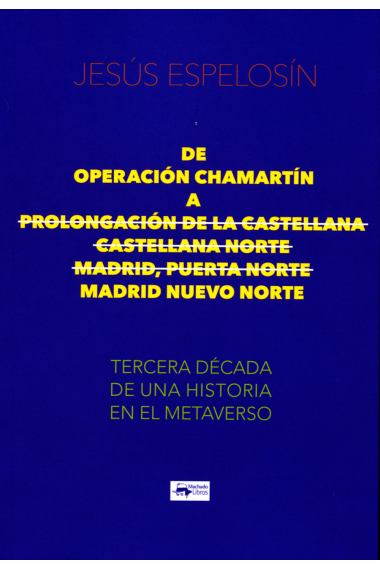 De Operación Chamartín a Prolongación de la Castellana - Castellana Norte - Madrid, Puerta Norte - Madrid Nuevo Norte. Tercera década de una historia en el metaverso