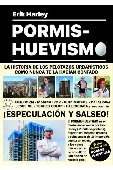 Pormishuevismo. Un movimiento artístico. La historia de los pelotazos urbanísticos como nunca te la habían contado