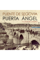 Puente de Segovia. Puerta del Ángel y Casa de Campo