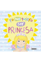 Yo no quiero ser princesa