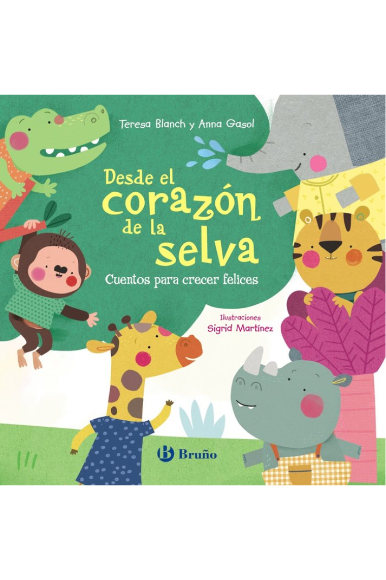 DESDE EL CORAZON DE LA SELVA CUENTOS PARA CRECER FELICES