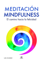 Meditación Mindfulness. El Camino Hacia la Felicidad