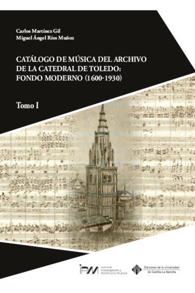 Catálogo de música del archivo de la Catedral de Toledo: fondo moderno (1600-1930). Tomo I