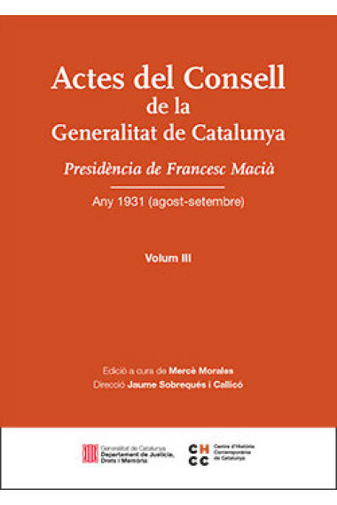 Actes del Consell de la Generalitat de Catalunya Presidència de Francesc Macià. Any 1931 (agost-setembre). Volum III