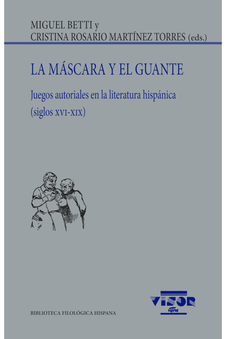 La máscara y el guante: juegos autoriales en la literatura hispánica (siglos XVI-XIX)