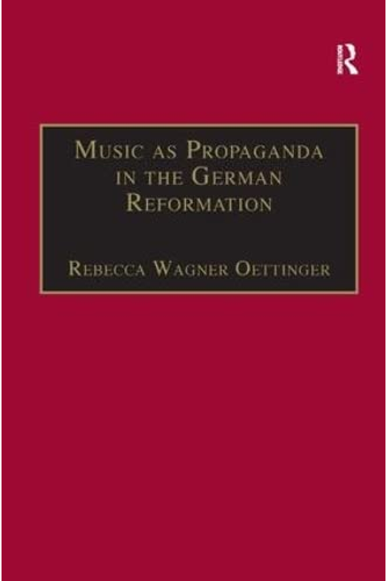 Music as Propaganda in the German Reformation (St Andrews Studies in Reformation History)