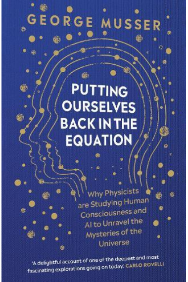 Putting Ourselves Back in the Equation: Why Physicists Are Studying Human Consciousness and AI to Unravel the Mysteries of the Universe