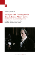 Enllaços amb l'avantguarda: de J.V. Foix a Albert Serra (Escriptures, art, cinema i política)