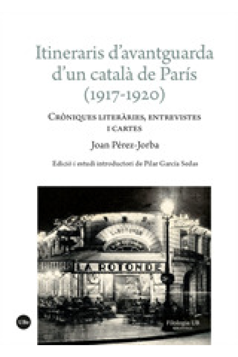 Itineraris d’avantguarda d’un català de París (1917-1920). Cròniques literàries, entrevistes i cartes