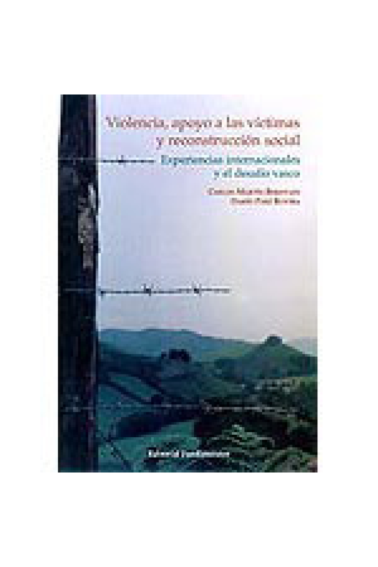 Violencia, apoyo a las víctimas y reconstrucción social. Experencias internacionales y el desafío vasco