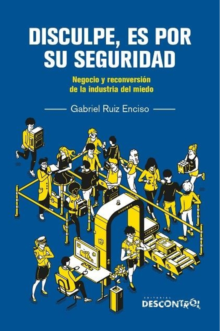 Disculpe, es por su seguridad. Negocio y reconversión de la industria del miedo