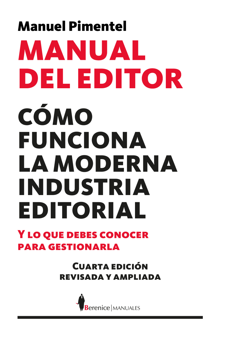 Manual del editor: cómo funciona la moderna industria editorial y lo que debes conocer para gestionarla (Cuarta edición revisada y ampliada)