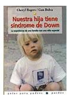 Nuestra hija tiene síndrome de Down : la experiencia de una familia con una niña especial