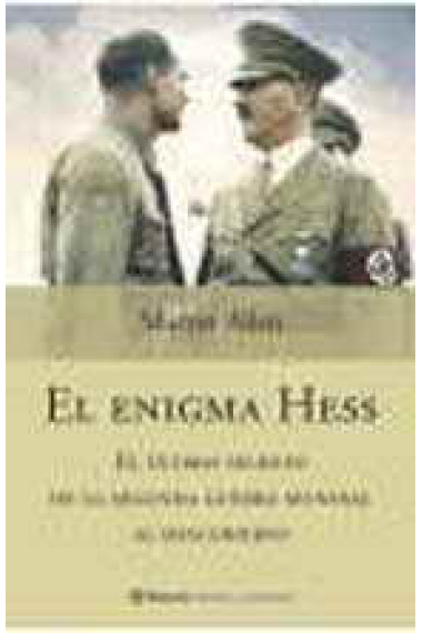 El enigma Hess. El último secreto de la Segunda Guerra Mundial al descubierto